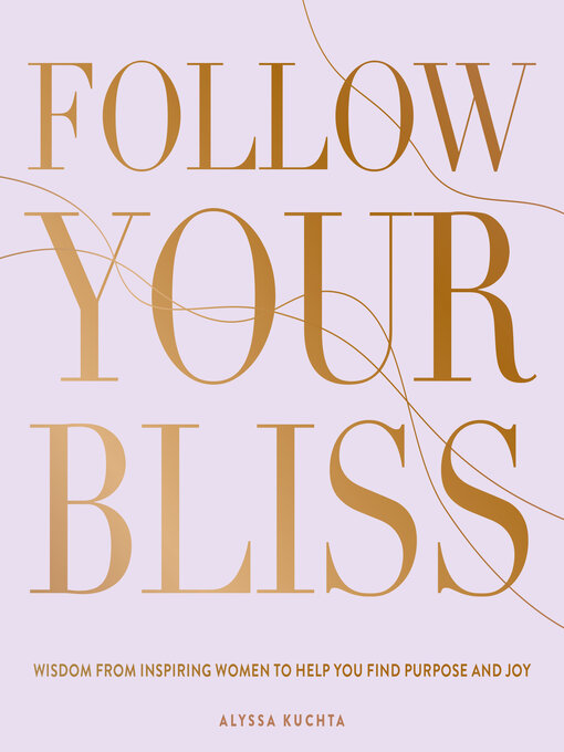 Title details for Follow Your Bliss by Alyssa Kuchta - Available